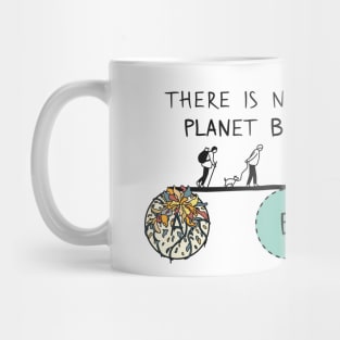 There is no PLANet B, keep the Earth clean Mug